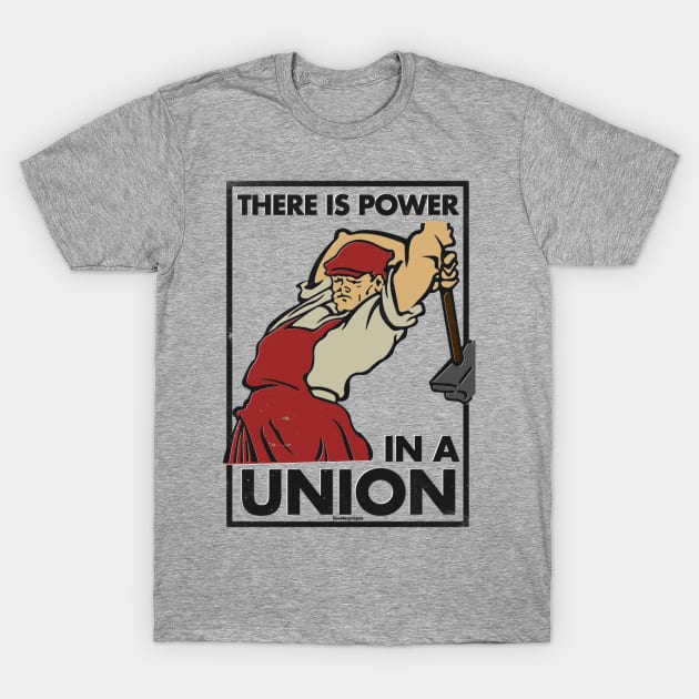 There is Power in a Union T-Shirt by kounterpropos